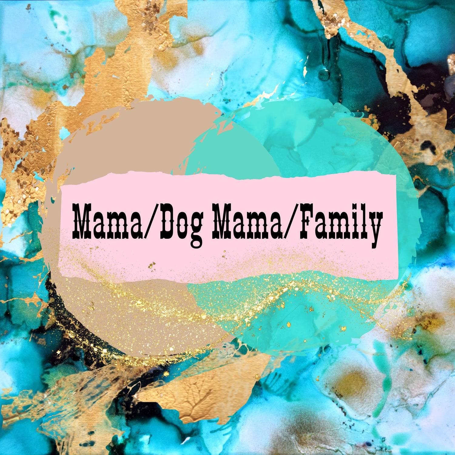Mama/Family/Dog Mama