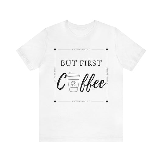 Hideout But First Coffee Unisex Jersey Short Sleeve Tee - TX Threads & Crafts