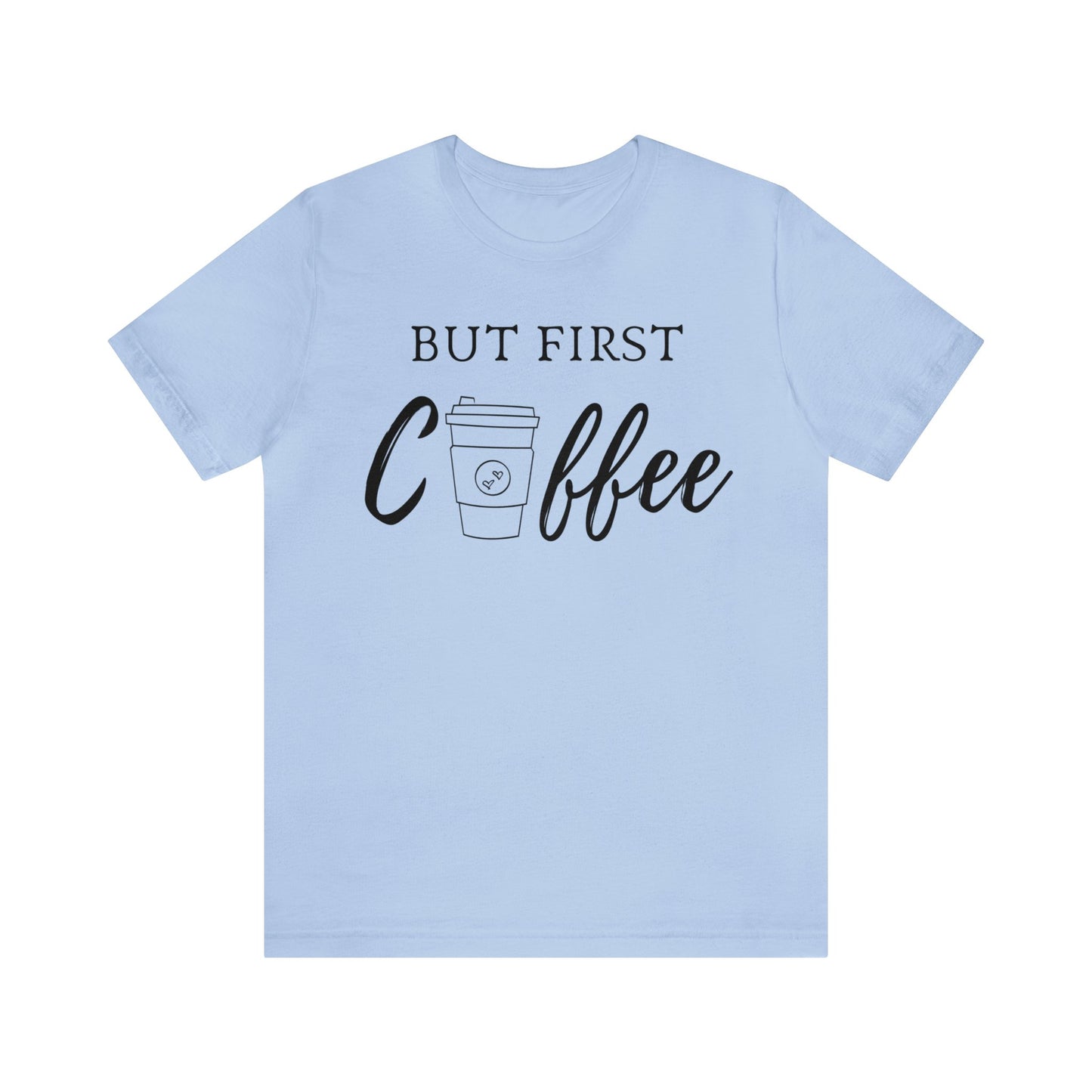 But First Coffee Unisex Jersey Short Sleeve Tee - TX Threads & Crafts