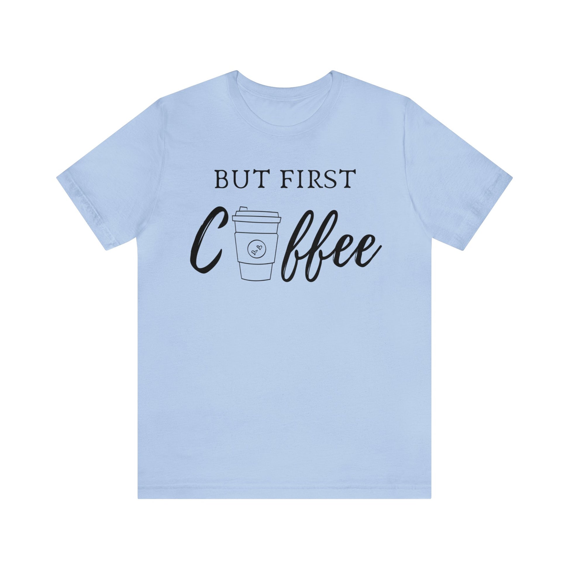 But First Coffee Unisex Jersey Short Sleeve Tee - TX Threads & Crafts