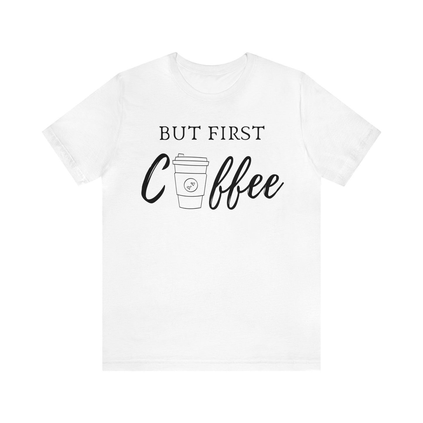 But First Coffee Unisex Jersey Short Sleeve Tee - TX Threads & Crafts