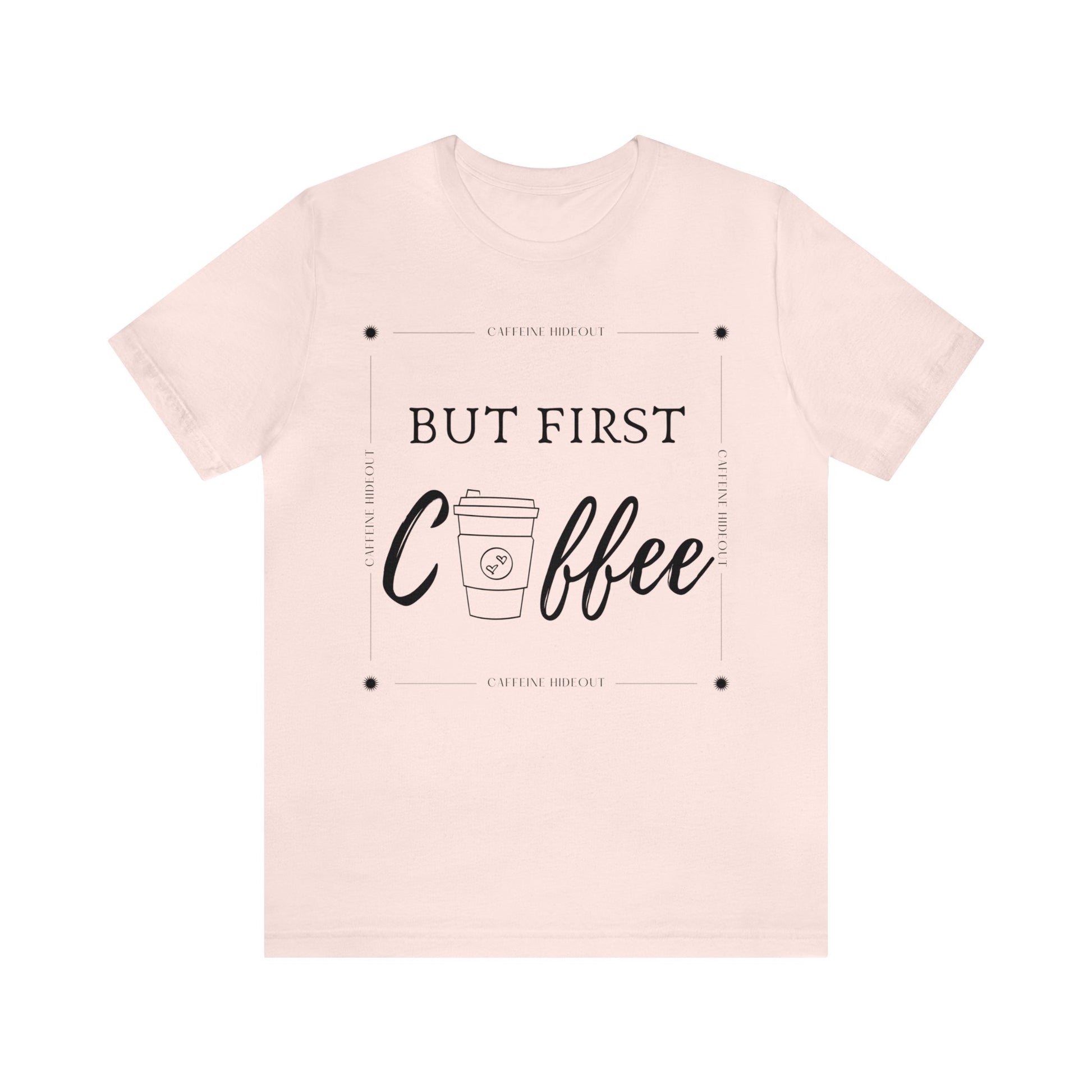 Hideout But First Coffee Unisex Jersey Short Sleeve Tee - TX Threads & Crafts