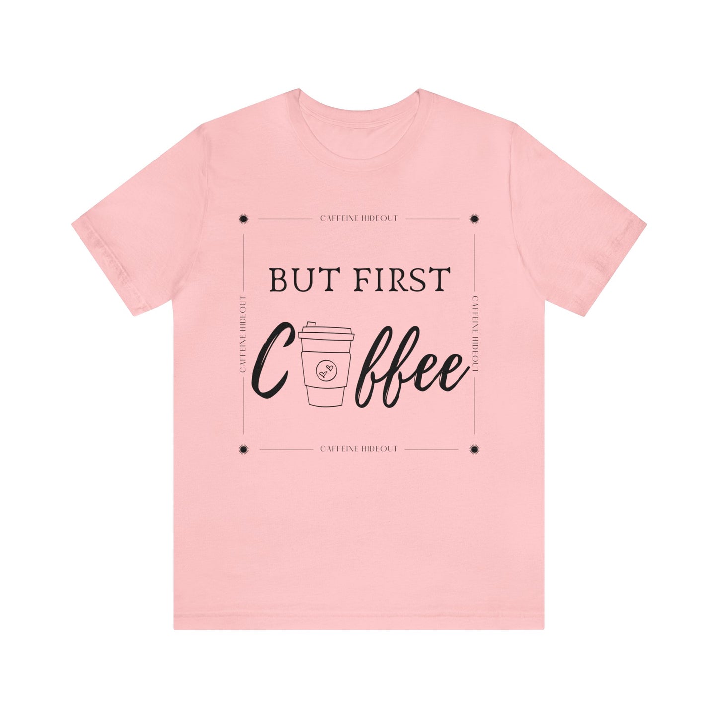 Hideout But First Coffee Unisex Jersey Short Sleeve Tee - TX Threads & Crafts
