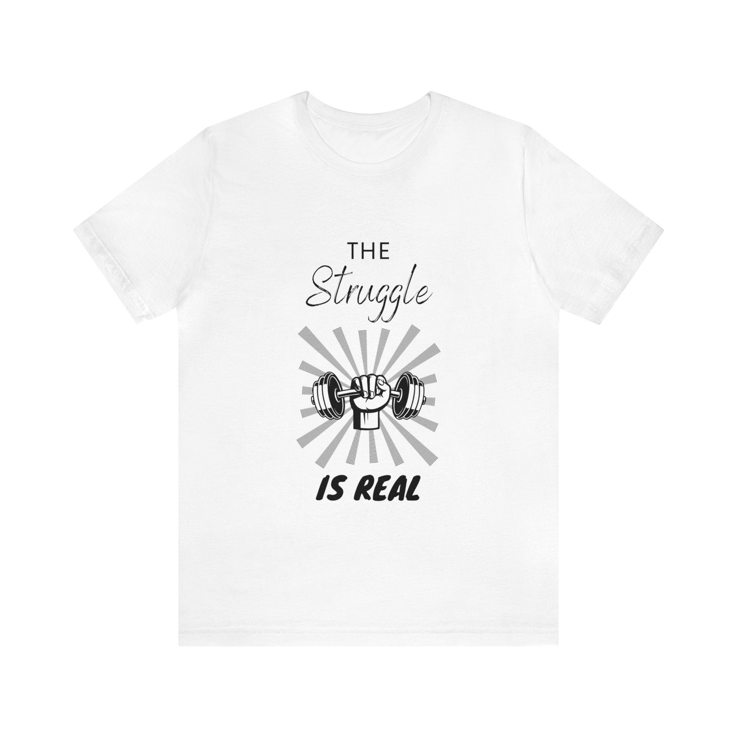 The struggle is real Unisex Jersey Short Sleeve Tee - TX Threads & Crafts