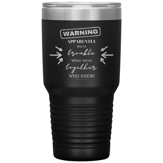 30 oz Trouble Together tumbler - TX Threads & Crafts
