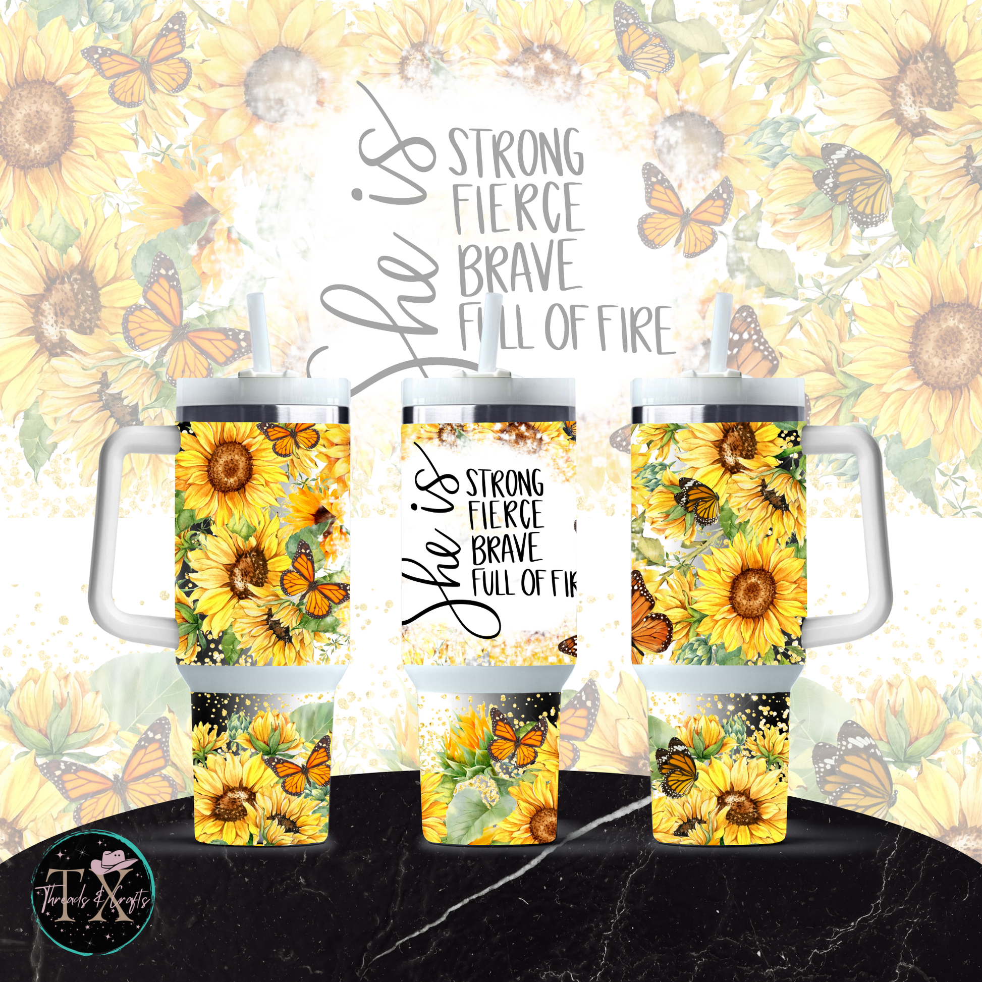 Sunflower She Is...Strong, Fierce, Brave, Full of Fire - TX Threads & Crafts