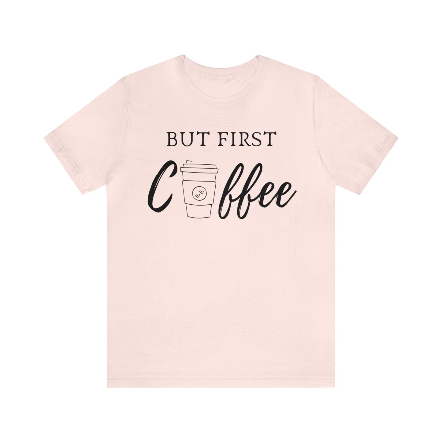 But First Coffee Unisex Jersey Short Sleeve Tee - TX Threads & Crafts