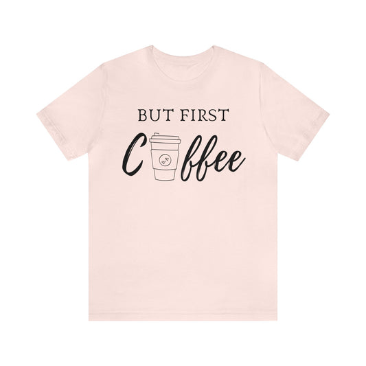 But First Coffee Unisex Jersey Short Sleeve Tee