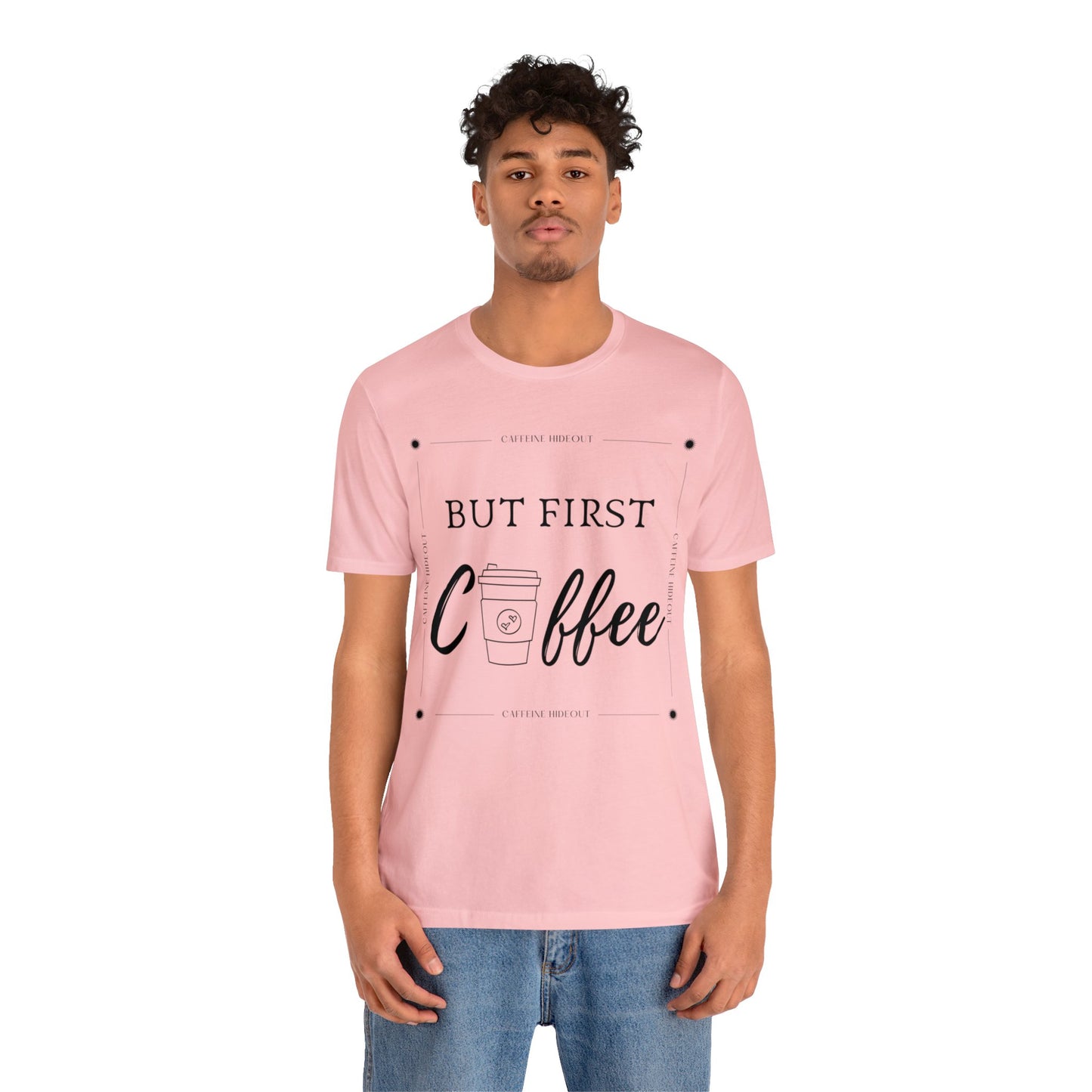 Hideout But First Coffee Unisex Jersey Short Sleeve Tee - TX Threads & Crafts